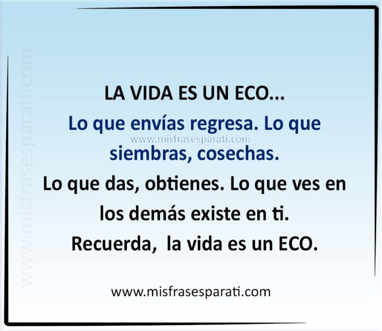 La vida es como el eco - Frases y reflexiones de Vida.